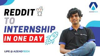 Reddit to Internship in ONE DAY - Life  @azendtech