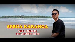 SEBUA KARANGA || Voc. Lisman Gulo || Cipt. Olmar's