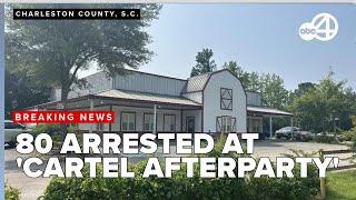80 served arrest warrants at 'cartel afterparty' in South Carolina