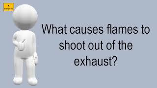 What Causes Flames To Shoot Out Of The Exhaust?