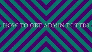 How to get admin in TTD3