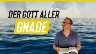 Der Gott aller Gnade - Das großartige Ziel der Gnade und was sie täglich mit uns tut