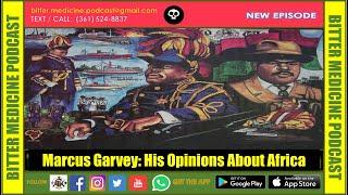 Marcus Garvey: His Opinions About Africa (BITTER MEDICINE PODCAST LIVESTREAM)