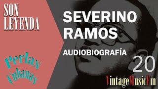 Son Leyenda: SEVERINO RAMOS #20 Biografías VintageMusicFm con Alberto Arija, Perlas Cubanas