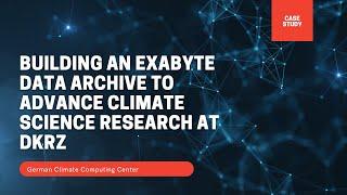 Building an Exabyte Data Archive to Advance Climate Science Research at DKRZ