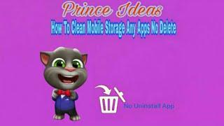 Prince Ideas How To Clean Mobile Storage Any Apps No Delete