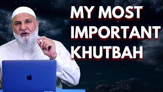 My Most Important Khutbah | Ustadh Mohamad Baajour