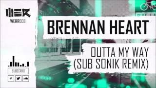 Brennan Heart - Outta My Way (Sub Sonik Remix) [Unreleased Version]