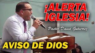 Aviso de Dios! Alerta Iglesia - Pastor David Gutiérrez
