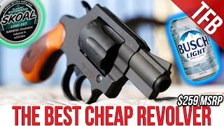 This is The Best Budget Revolver ($259 MSRP)