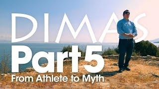 DIMAS - Part Five - From Athlete to Myth