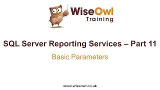 Reporting Services (SSRS) Part 11 - Basic Parameters