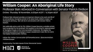 William Cooper: An Aboriginal Life Story. Bain Attwood In-Conversation with Sen. Patrick Dodson