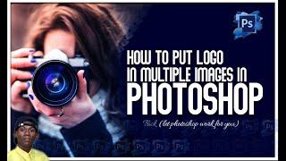 How to add logo in Multiple Images in Photoshop Tutorial 2022