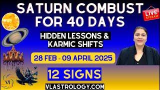 SATURN ASTA COMBUST 28 Feb-09 Apr 2025 / 12 Signs Impact / by VL #saturn #combust #hiddenlessons