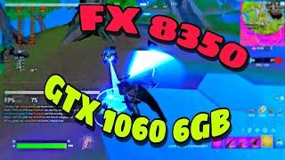 FORTNITE GTX 1060 6GB + FX 8350 + DDR3 16GB FPS TEST in 1920x1080p