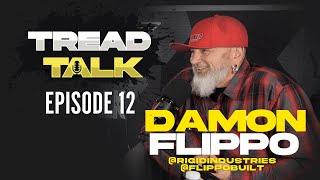 Damon Flippo of @RigidIndustriesMedia  | FURY TIRES - TREAD TALK EP12