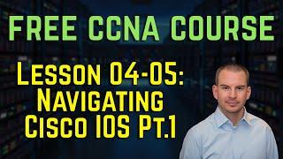 Free CCNA 200-301 Course 04-05: Navigating the Cisco IOS Operating System Part 1