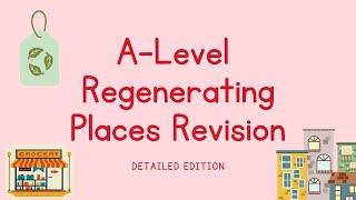 DETAILED Regeneration / Regenerating Places Overview | A Level Geography Revision