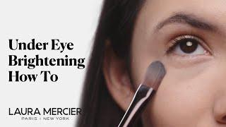 How to Brighten Under Eyes Tutorial | Laura Mercier