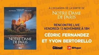 Rencontre live - Notre-Dame de Paris avec Cédric Fernandez & Yvon Bertorello