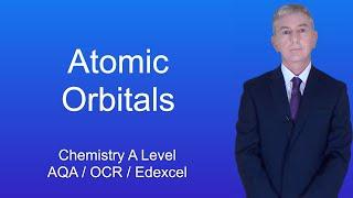 A Level Chemistry Revision "Atomic Orbitals"