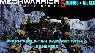 99KPH And S-Tier Damage With A Banshee! - Mechwarrior 5: Mercenaries All DLC + Mods