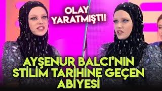 Ayşenur Balcı'nın Stilim Tarihine Geçen Abiyesi!