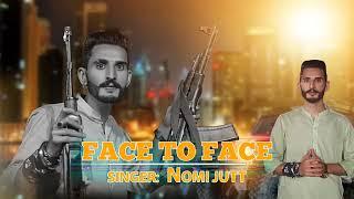 Face to Face New Song Nomi Jutt Punjabi Song 2023