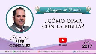 Desayuno de Oración - ¿Cómo orar con la Biblia? - Pepe González