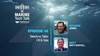 Marine Tech Talk: Teledyne Talks Oil and Gas