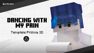 DANCING WITH MY PAIN | Template Prisma 3D | Minecraft Animation