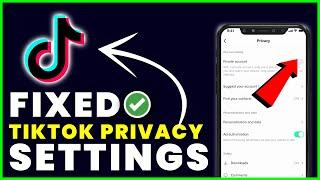 How to Fix TikTok Privacy Settings (FIXED)