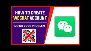 wechat sign up without qr code 2022 - WeChat Sign Up Without QR Code