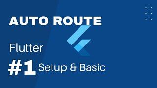 Auto Route | Simplify Flutter Navigation | Setup & Basic | Flutter Tutorial