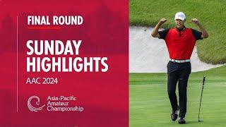 Final Round Highlights | 2024 Asia-Pacific Amateur Championship