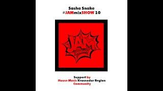 Sasha Snake - #JAMmixSHOW 10