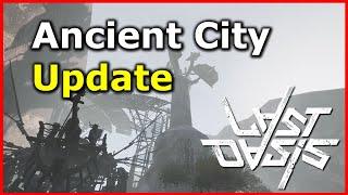 The Ancient City Update Commentary - Last Oasis S5