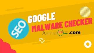 Free Google Malware Checker Tool | How do I check Google for malware? | ASMALLSEOTOOLS