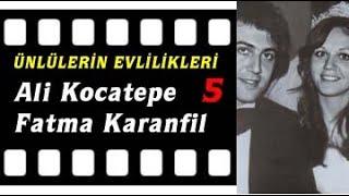 Ünlülerin Evlilikleri - 5: Ali Kocatepe - Fatma Karanfil