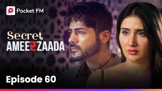 Episode 60 | Secret Ameerzaada | Pocket FM