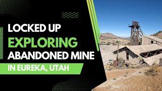 Locked Up In Eureka, Exploring An Abandoned Mine - Breakout Tour Episode 17