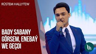 Rustem Hallyyew - Bady sabany gorsem, Enebay, Gechdi | 2020