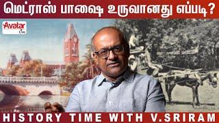 Madras Slang History | Avatar Live | Chennai Slang | History Time with V.Sriram