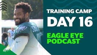 Training Camp Day 16: The final day of practice | Eagle Eye Podcast