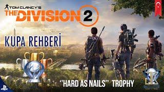 Hard As Nails  / Kupa Rehberi | The Division 2