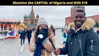 Asking Russians To Mention The Capital Of Nigeria And WIN $10