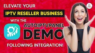 Elevate IPTV Reseller Business with an AutoIPTVPanel Demo Integration | Unlocking New Opportunities