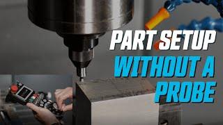 Part Setup Without A Probe - Hurco CNC Training