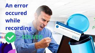 An error occured while recording video OBS Studio - Solved 